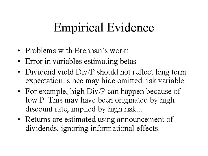 Empirical Evidence • Problems with Brennan’s work: • Error in variables estimating betas •