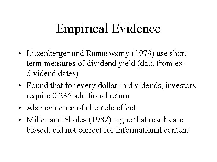 Empirical Evidence • Litzenberger and Ramaswamy (1979) use short term measures of dividend yield