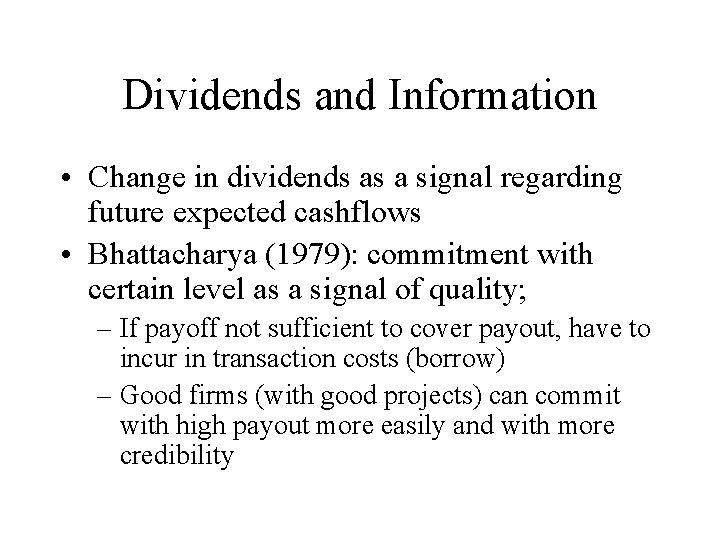 Dividends and Information • Change in dividends as a signal regarding future expected cashflows