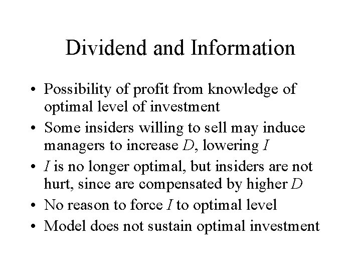 Dividend and Information • Possibility of profit from knowledge of optimal level of investment