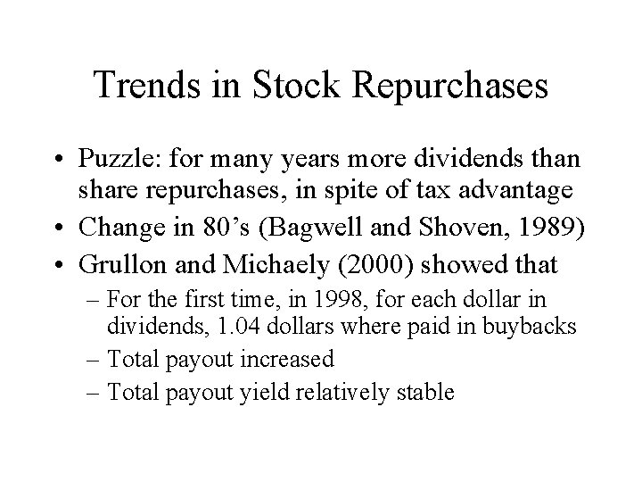 Trends in Stock Repurchases • Puzzle: for many years more dividends than share repurchases,