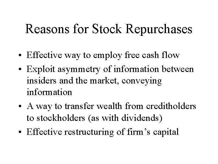 Reasons for Stock Repurchases • Effective way to employ free cash flow • Exploit