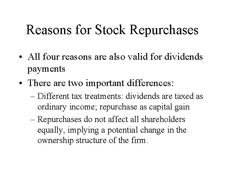 Reasons for Stock Repurchases • All four reasons are also valid for dividends payments