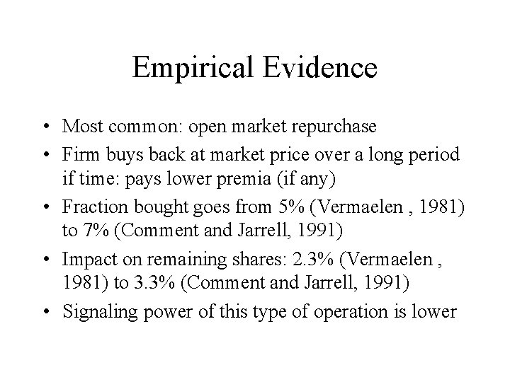 Empirical Evidence • Most common: open market repurchase • Firm buys back at market
