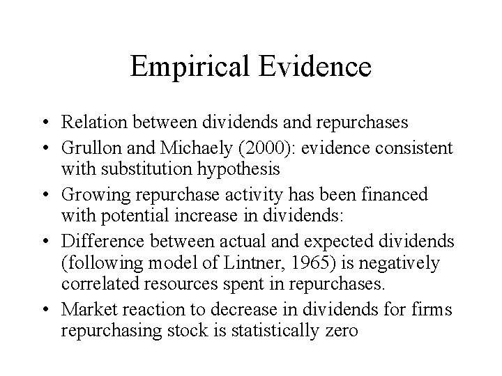 Empirical Evidence • Relation between dividends and repurchases • Grullon and Michaely (2000): evidence