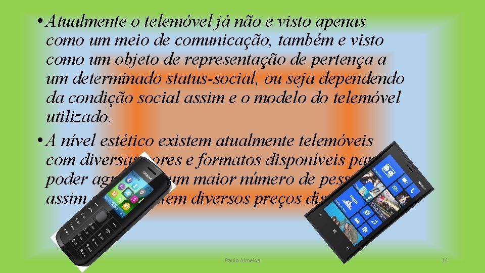  • Atualmente o telemóvel já não e visto apenas como um meio de