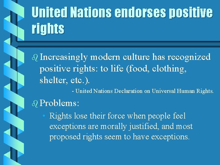 United Nations endorses positive rights b Increasingly modern culture has recognized positive rights: to