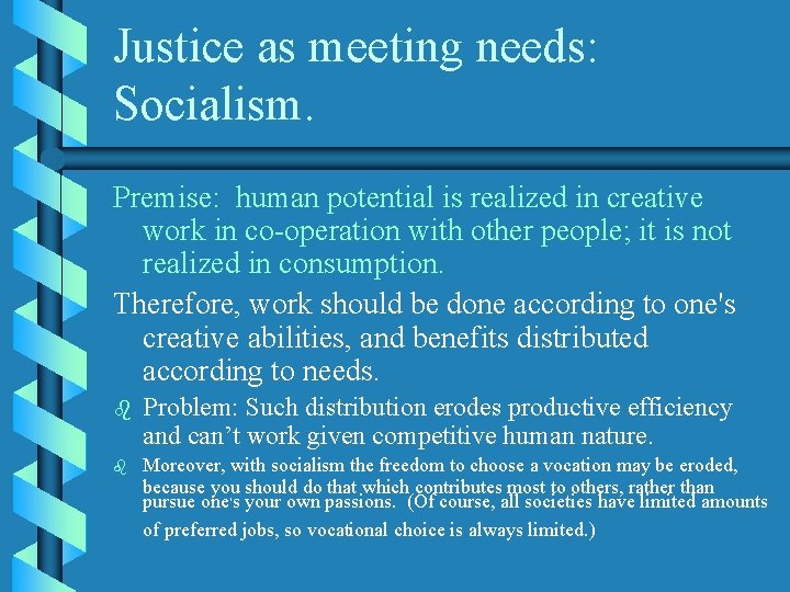 Justice as meeting needs: Socialism. Premise: human potential is realized in creative work in