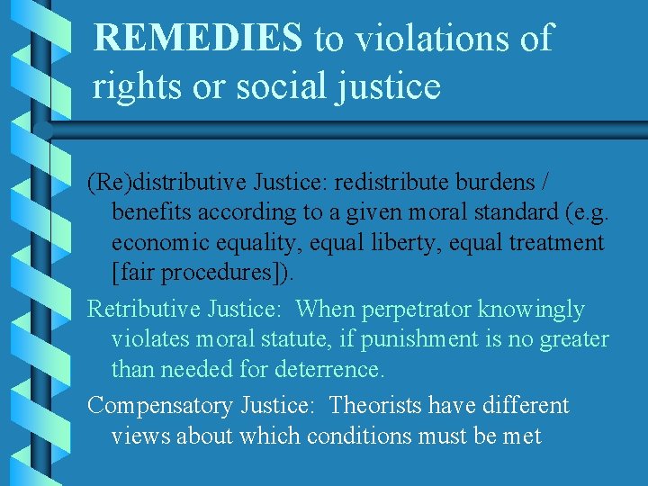 REMEDIES to violations of rights or social justice (Re)distributive Justice: redistribute burdens / benefits
