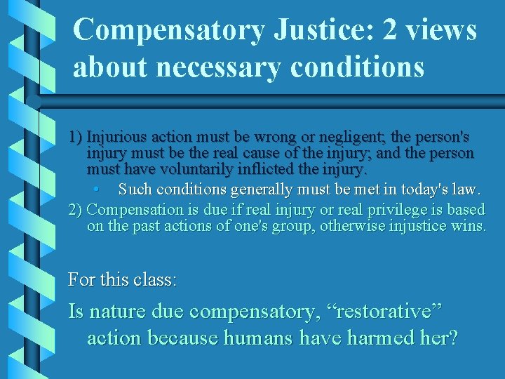 Compensatory Justice: 2 views about necessary conditions 1) Injurious action must be wrong or