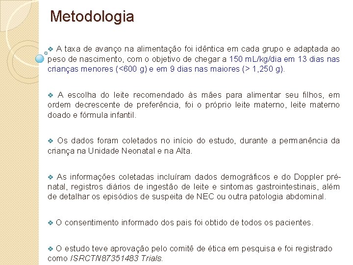 Metodologia v A taxa de avanço na alimentação foi idêntica em cada grupo e