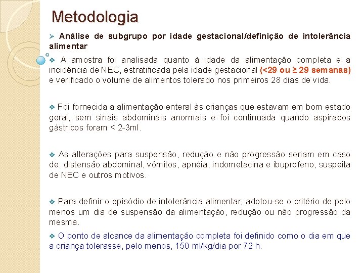 Metodologia Ø Análise de subgrupo por idade gestacional/definição de intolerância alimentar v A amostra