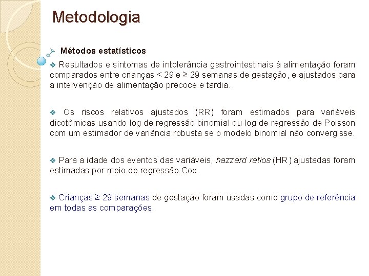 Metodologia Ø Métodos estatísticos v Resultados e sintomas de intolerância gastrointestinais à alimentação foram