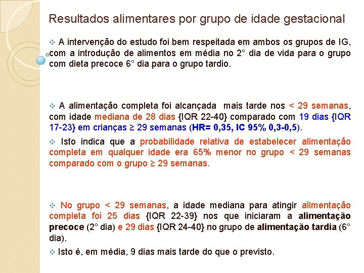  Resultados alimentares por grupo de idade gestacional v A intervenção do estudo foi