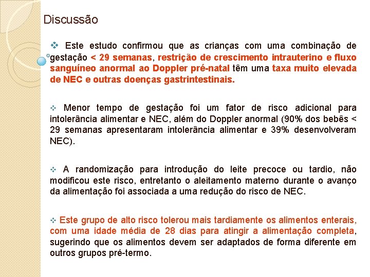  Discussão v Este estudo confirmou que as crianças com uma combinação de gestação