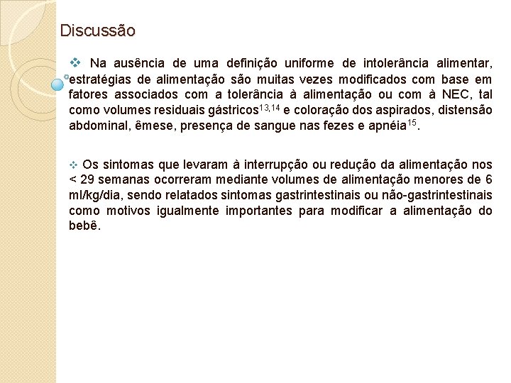  Discussão v Na ausência de uma definição uniforme de intolerância alimentar, estratégias de