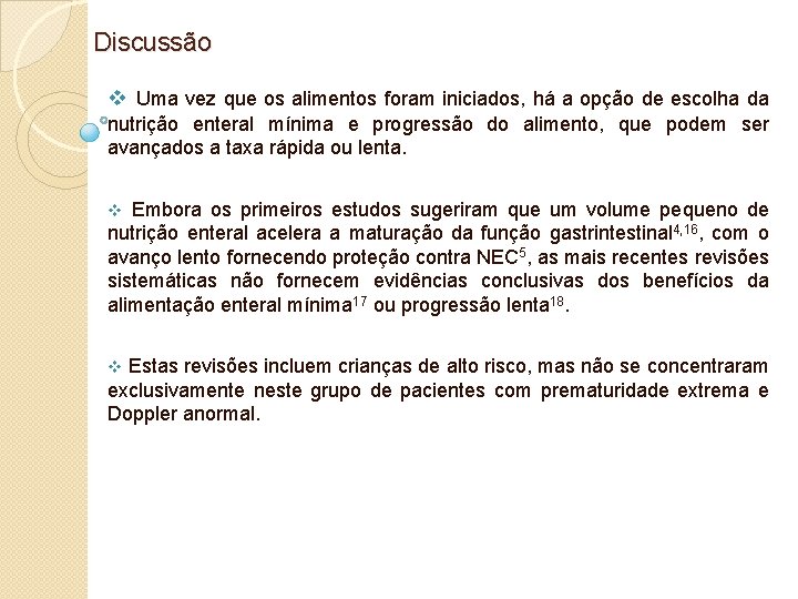  Discussão v Uma vez que os alimentos foram iniciados, há a opção de