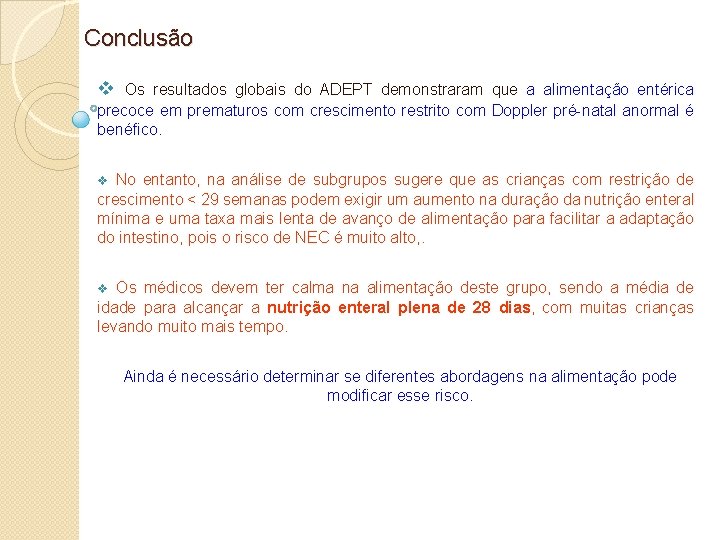  Conclusão v Os resultados globais do ADEPT demonstraram que a alimentação entérica precoce