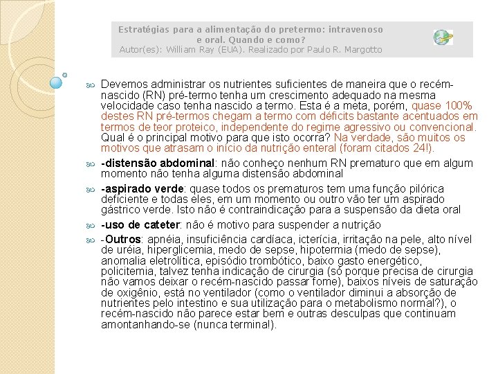 Estratégias para a alimentação do pretermo: intravenoso e oral. Quando e como? Autor(es): William