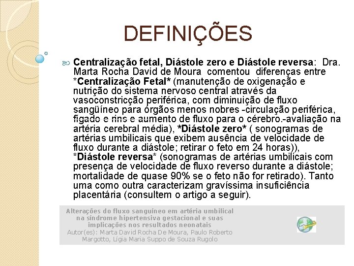 DEFINIÇÕES Centralização fetal, Diástole zero e Diástole reversa: Dra. Marta Rocha David de