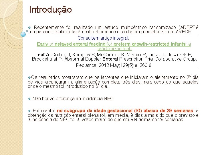 Introdução v Recentemente foi realizado um estudo multicêntrico randomizado (ADEPT)3 comparando a alimentação enteral