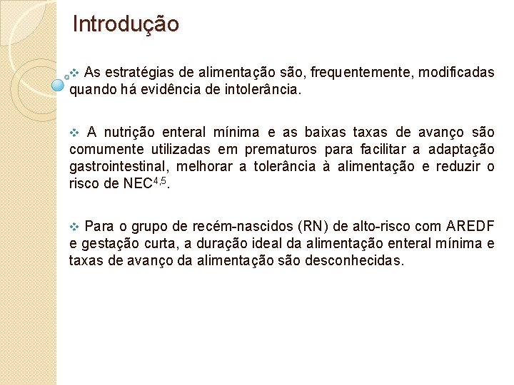 Introdução v As estratégias de alimentação são, frequentemente, modificadas quando há evidência de intolerância.