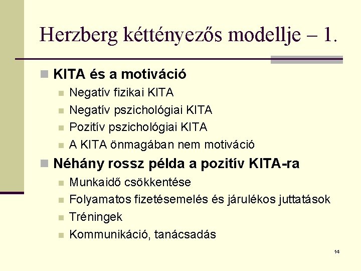 Herzberg kéttényezős modellje – 1. n KITA és a motiváció n n Negatív fizikai