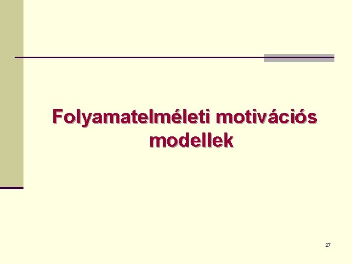 Folyamatelméleti motivációs modellek 27 