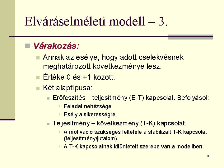 Elváráselméleti modell – 3. n Várakozás: n n n Annak az esélye, hogy adott