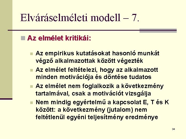 Elváráselméleti modell – 7. n Az elmélet kritikái: n n Az empirikus kutatásokat hasonló