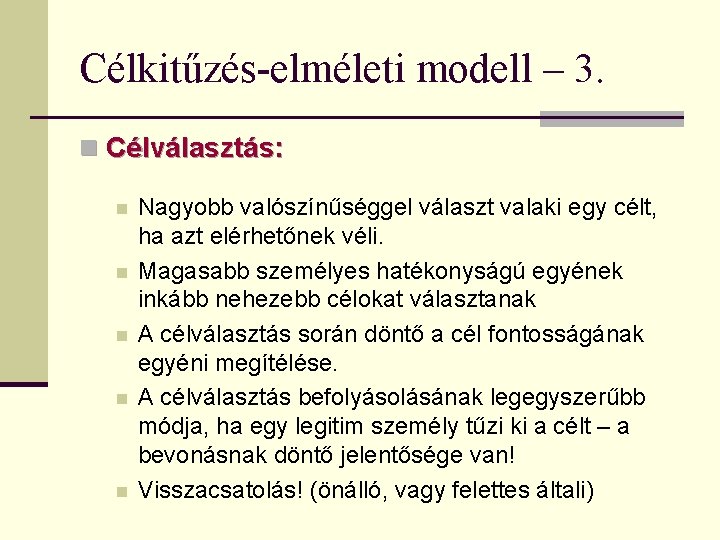 Célkitűzés-elméleti modell – 3. n Célválasztás: n n n Nagyobb valószínűséggel választ valaki egy