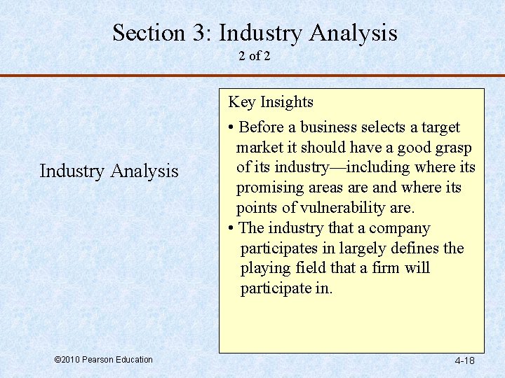Section 3: Industry Analysis 2 of 2 Industry Analysis © 2010 Pearson Education Key