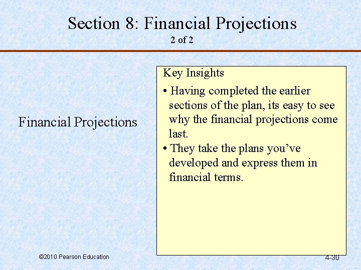 Section 8: Financial Projections 2 of 2 Financial Projections © 2010 Pearson Education Key