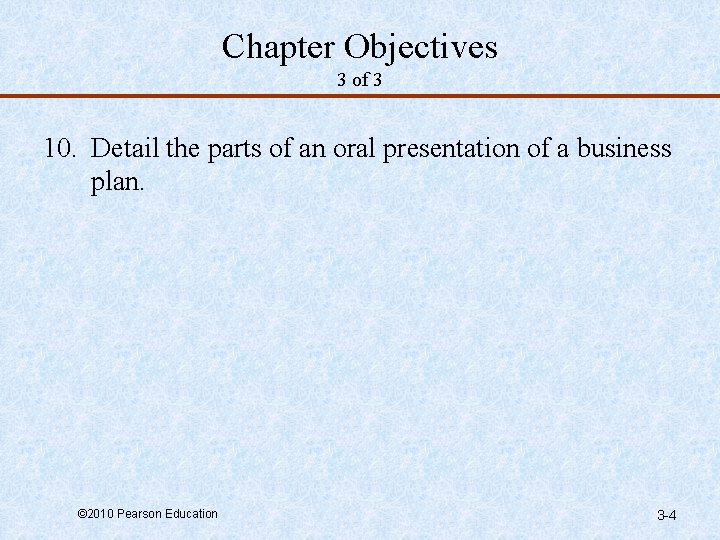 Chapter Objectives 3 of 3 10. Detail the parts of an oral presentation of