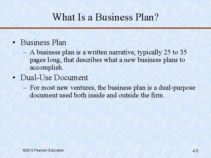 What Is a Business Plan? • Business Plan – A business plan is a