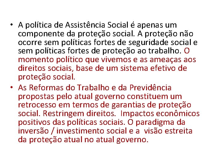  • A política de Assistência Social é apenas um componente da proteção social.