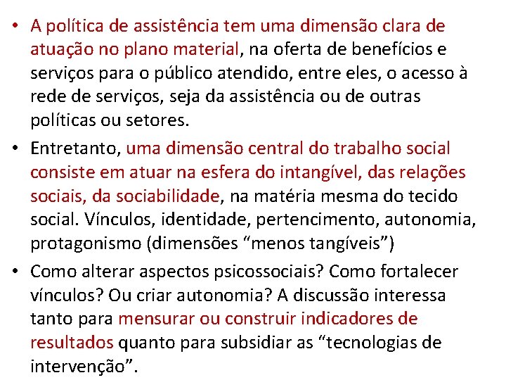  • A política de assistência tem uma dimensão clara de atuação no plano