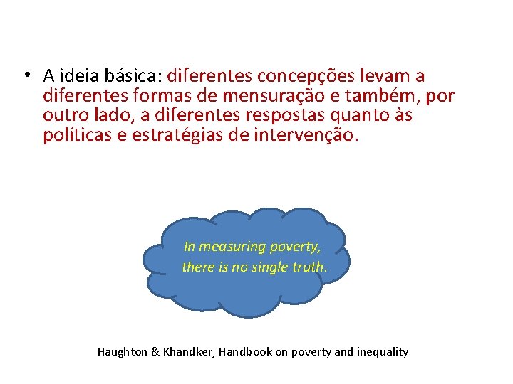  • A ideia básica: diferentes concepções levam a diferentes formas de mensuração e