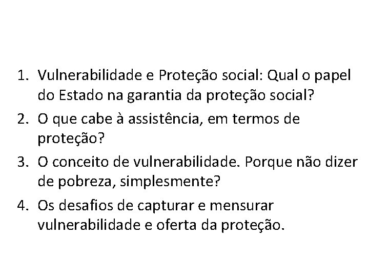 1. Vulnerabilidade e Proteção social: Qual o papel do Estado na garantia da proteção