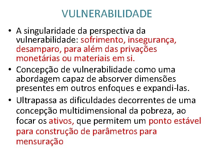 VULNERABILIDADE • A singularidade da perspectiva da vulnerabilidade: sofrimento, insegurança, desamparo, para além das