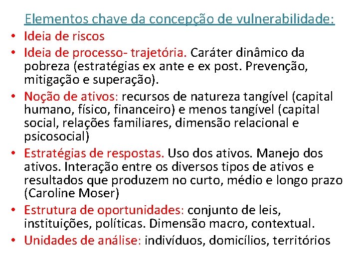 Elementos chave da concepção de vulnerabilidade: • Ideia de riscos • Ideia de processo-