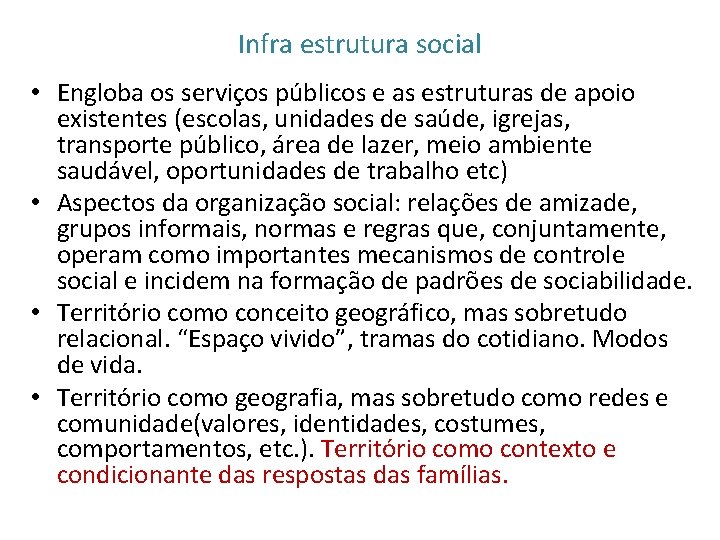 Infra estrutura social • Engloba os serviços públicos e as estruturas de apoio existentes