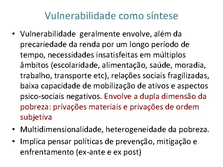 Vulnerabilidade como síntese • Vulnerabilidade geralmente envolve, além da precariedade da renda por um