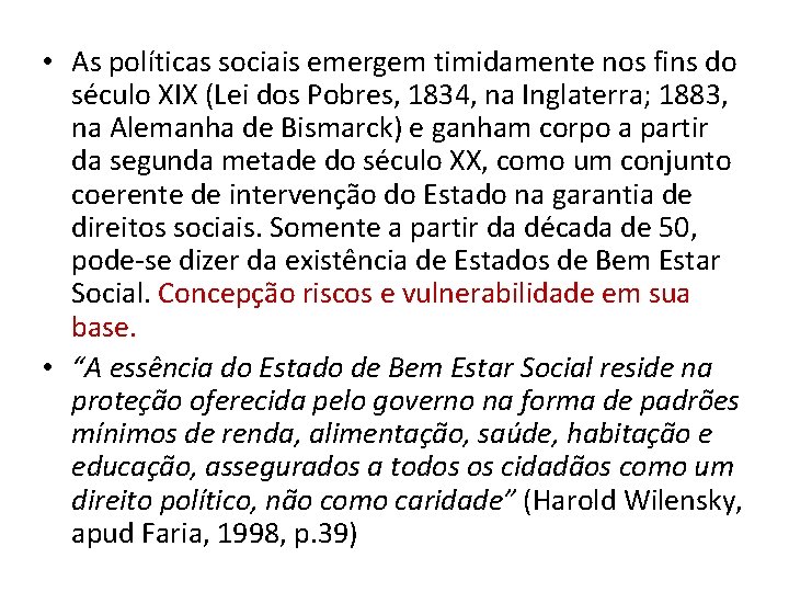  • As políticas sociais emergem timidamente nos fins do século XIX (Lei dos