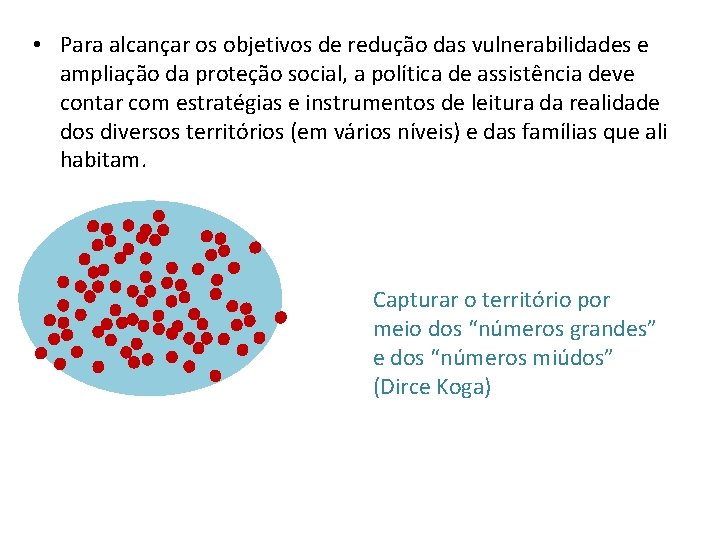  • Para alcançar os objetivos de redução das vulnerabilidades e ampliação da proteção