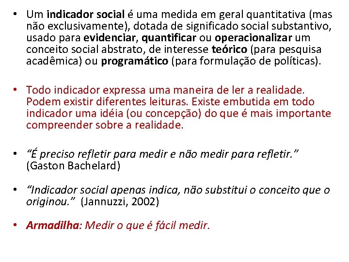  • Um indicador social é uma medida em geral quantitativa (mas não exclusivamente),