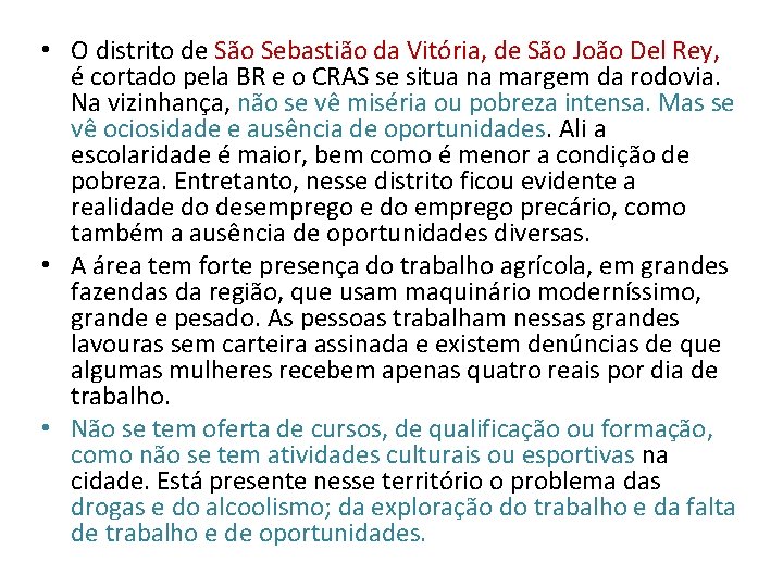  • O distrito de São Sebastião da Vitória, de São João Del Rey,