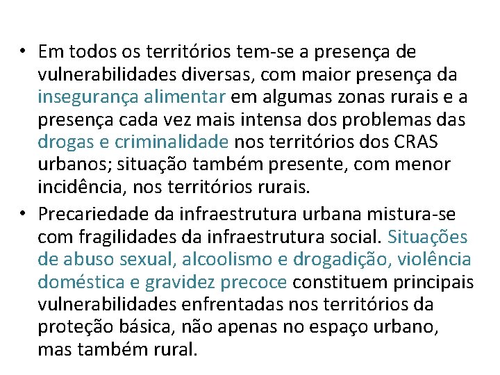  • Em todos os territórios tem-se a presença de vulnerabilidades diversas, com maior