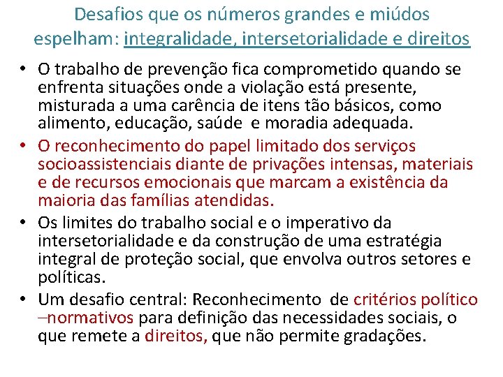 Desafios que os números grandes e miúdos espelham: integralidade, intersetorialidade e direitos • O