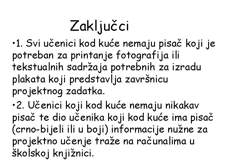 Zaključci • 1. Svi učenici kod kuće nemaju pisač koji je potreban za printanje